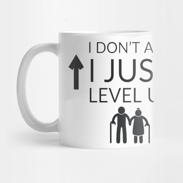 I don't age I level up #1 by GAMINGQUOTES